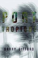Port Tropique - Barry Gifford - 9781583229842