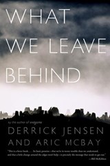 What We Leave Behind - Derrick Jensen ; Aric McBay - 9781583229897