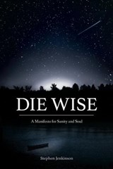 Die Wise - Stephen Jenkinson - 9781583949740