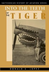 Into the Teeth of the Tiger - Donald S. Lopez Sr. - 9781588343741