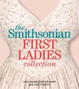 The Smithsonian First Ladies Collection - Lisa Kathleen Graddy ; Amy Pastan - 9781588344700