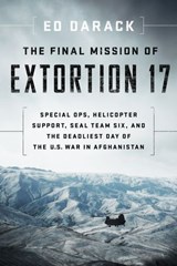 The Final Mission of Extortion 17 - Ed Darack - 9781588345905