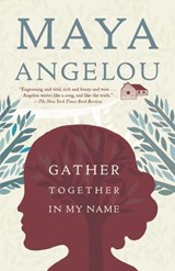 Gather Together in My Name - Maya Angelou - 9781588369239