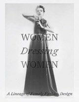 Women Dressing Women - Mellissa Huber ; Karen van Godtsenhoven - 9781588397201