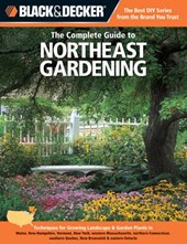 The Complete Guide to Northeast Gardening (Black & Decker)