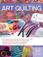 The Complete Photo Guide to Art Quilting