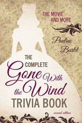 The Complete Gone With the Wind Trivia Book - Pauline Bartel - 9781589798212