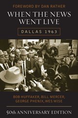 When the News Went Live - Bob Huffaker ; Bill Mercer ; George Phenix ; Wes Wise - 9781589798960