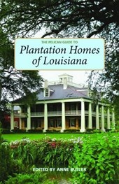 The Pelican Guide to Plantation Homes of Louisiana