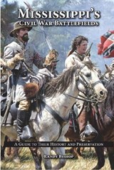 Mississippi's Civil War Battlefields - Randy Bishop - 9781589809604