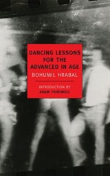 Dancing Lessons for the Advanced in Age - Bohumil Hrabal - 9781590175569