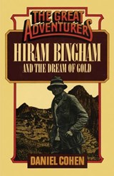 Hiram Bingham and the Dream of Gold - Daniel Cohen - 9781590773512