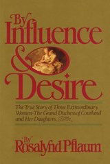 By Influence & Desire - Rosalynd Pflaum - 9781590773956