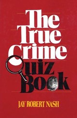 The True Crime Quiz Book - Jay Robert Nash - 9781590774533