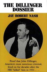 The Dillinger Dossier - Jay Robert Nash - 9781590775172