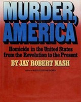 Murder, America - Jay Robert Nash - 9781590775257