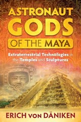Astronaut Gods of the Maya - Erich von Däniken - 9781591432364