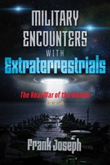 Military Encounters with Extraterrestrials - Frank Joseph - 9781591433255