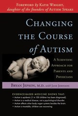 Changing the Course of Autism - Bryan Jepson ; Jane Johnson - 9781591811008