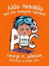 Aldo Renaldo and the Renegade Alphabet - George Johnson - 9781592113576