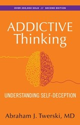 Addictive Thinking - Abraham J Twerski, M.D. - 9781592858064