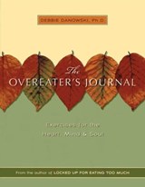 The Overeaters Journal - Debbie Danowski, Ph.D. - 9781592858453