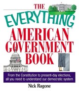 The Everything American Government Book - Nick Ragone - 9781593370558