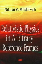 Relativistic Physics in Arbitrary Reference Frames