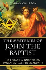 The Mysteries of John the Baptist - Tobias Churton - 9781594775055