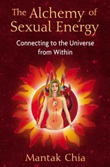 The Alchemy of Sexual Energy - Mantak Chia - 9781594779053