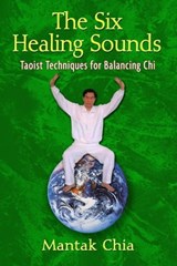 The Six Healing Sounds - Mantak Chia - 9781594779657