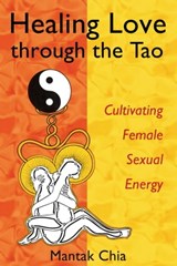 Healing Love through the Tao - Mantak Chia - 9781594779831