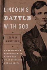 Lincoln's Battle with God - Stephen Mansfield - 9781595554192
