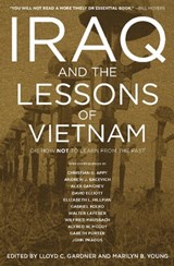 Iraq and the Lessons of Vietnam - Christian G. Appy ; Andrew J. Bacevich ; Alex Danchev ; David Elliott ; Elizabeth L. Hillman ; Gabriel Kolko ; Walter LaFeber ; Wilfried Mausbach ; Alfred W. McCoy ; Gareth Porter ; John Prados - 9781595587374
