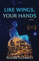 Like Wings, Your Hands - Elizabeth Earley - 9781597098069