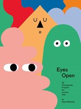 Eyes Open: 23 Photography Ideas for Curious Kids - Susan Meiselas - 9781597114691