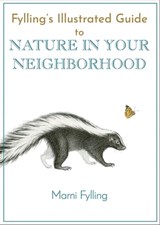Fylling's Illustrated Guide to Nature in Your Neighborhood - Marni Fylling - 9781597145244