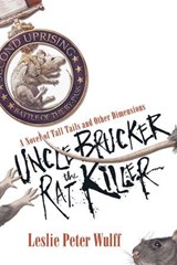 Uncle Brucker the Rat Killer - Leslie Peter Wulff - 9781597806152
