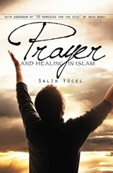Prayer And Healing In Islam - Salih Yucel, Centre for Islamic Studie - 9781597846172