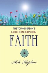 The Young Person's Guide to Nourishing Faith - Asli Kaplan - 9781597846912