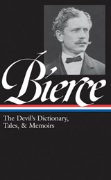 Ambrose Bierce: The Devil's Dictionary, Tales, & Memoirs (LOA #219) - Ambrose Bierce - 9781598531831