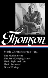 Virgil Thomson: Music Chronicles 1940-1954 (LOA #258) - Virgil Thomson - 9781598533644