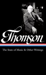 Virgil Thomson: The State of Music & Other Writings (LOA #277) - Virgil Thomson - 9781598534689