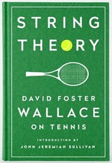 String Theory: David Foster Wallace on Tennis - David Foster Wallace - 9781598534801