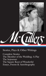 Carson McCullers: Stories, Plays & Other Writings (LOA #287) - Carson McCullers - 9781598535495