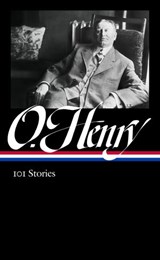 O. Henry: 101 Stories (LOA #345) - O. Henry - 9781598536911