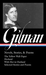 Charlotte Perkins Gilman: Novels, Stories & Poems (LOA #356) - Charlotte Perkins Gilman - 9781598537208