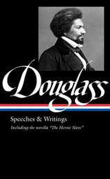 Frederick Douglass: Speeches & Writings (LOA #358) - Frederick Douglass - 9781598537239