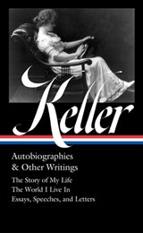 Helen Keller: Autobiographies & Other Writings (LOA #378) - Helen Keller - 9781598537826
