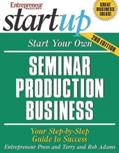 Start Your Own Seminar Production Business: Your Step-By-Step Guide to Success
